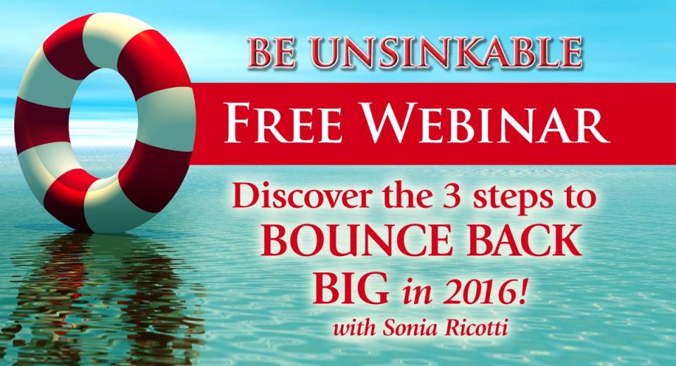 Ready to Bounce Back Fast? Powerful ENCORE For You... Unsinkable Bounce Back Webinar!