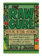 The Raw Cure: Healing Beyond Medicine